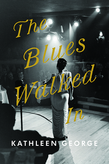 Kathleen George: The Blues Walked In 